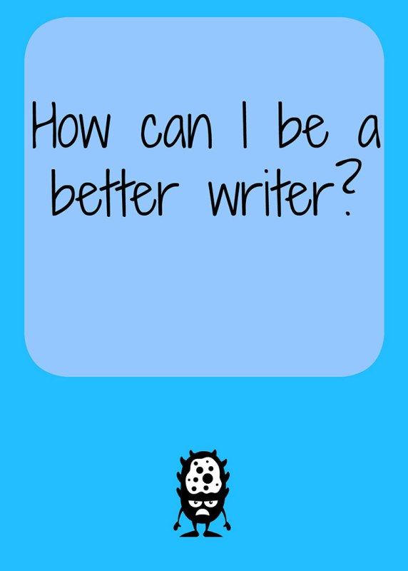 how-can-i-be-a-better-writer