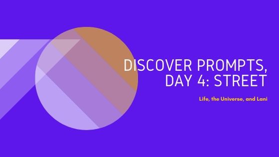 Discover Prompts, Day 4:&nbsp;Street
