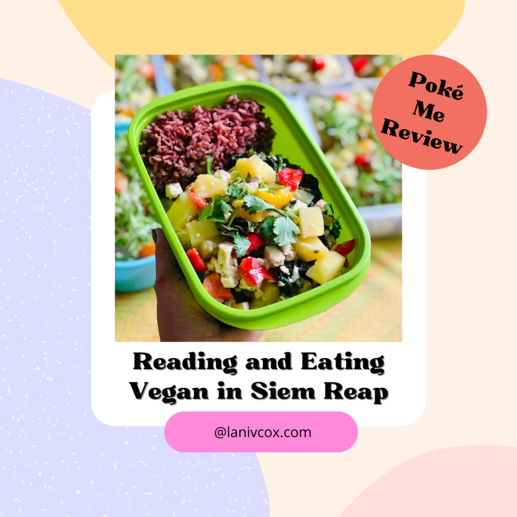 Reading and Eating Vegan in Siem Reap: Poké Me Siem Reap&nbsp;Review